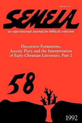 Semeia 58: Discursive Formations, Ascetic Piety and the Interpretation of Early Christian Literature, Part II - cover