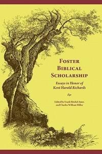 Foster Biblical Scholarship: Essays in Honor of Kent Harold Richards - cover