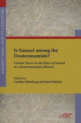 Is Samuel among the Deuteronomists?: Current Views on the Place of Samuel in a Deuteronomistic History - cover