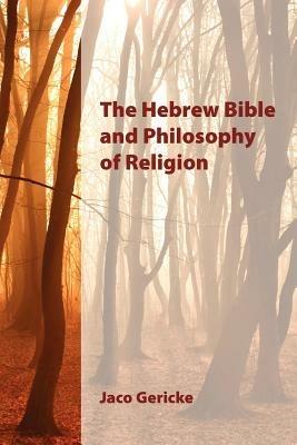 The Hebrew Bible and Philosophy of Religion - Jaco Gericke - cover