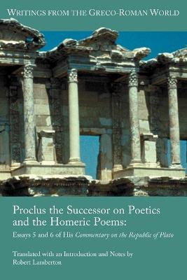 Proclus the Successor on Poetics and the Homeric Poems: Essays 5 and 6 of His Commentary on the Republic of Plato - Robert Lamberton - cover
