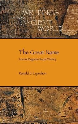 The Great Name: Ancient Egyptian Royal Titulary - Ronald J. Leprohon - cover