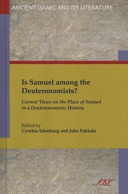 Is Samuel among the Deuteronomists?: Current Views on the Place of Samuel in a Deuteronomistic History - cover