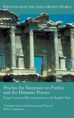 Proclus the Successor on Poetics and the Homeric Poems: Essays 5 and 6 of His Commentary on the Republic of Plato - Robert Lamberton - cover
