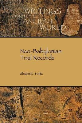 Neo-Babylonian Trial Records - Shalom E Holtz - cover
