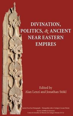 Divination, Politics, and Ancient Near Eastern Empires - cover