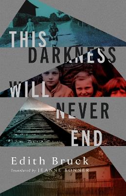 This Darkness Will Never End - Edith Bruck - cover