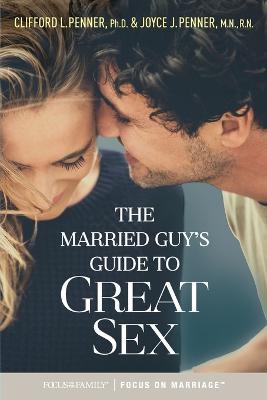 Married Guy's Guide to Great Sex, The - Clifford L. Penner - cover