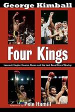 Four Kings: Leonard, Hagler, Hearns, Duran and the Last Great Era of Boxing