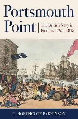 Portsmouth Point: The British Navy in Fiction, 1793–1815 - C. Northcote Parkinson - cover