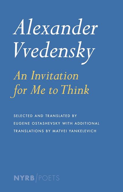 Alexander Vvedensky: An Invitation for Me to Think