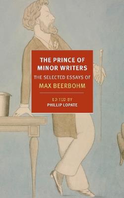 The Prince Of Minor Writers - Max Beerbohm,Phillip Lopate - cover