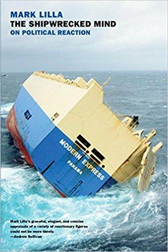 The Shipwrecked Mind: On Political Reaction - Mark Lilla - cover