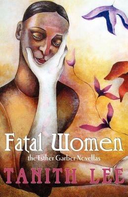 Fatal Women: The Esther Garber Novellas - Esther Garber,Tanith Lee - cover