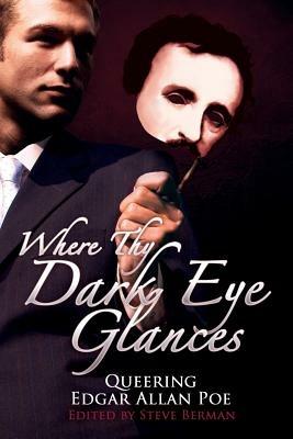 Where Thy Dark Eye Glances: Queering Edgar Allan Poe - cover