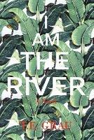 I Am The River - T E Grau - cover