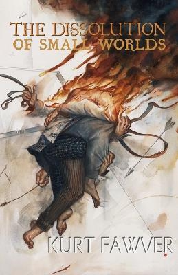 The Dissolution of Small Worlds - Kurt Fawver - cover