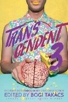 Transcendent 3: The Year's Best Transgender Themed Speculative Fiction - cover
