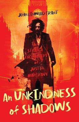 An Unkindness of Shadows: The Strange Adventures of Justin Margrave - John Linwood Grant - cover