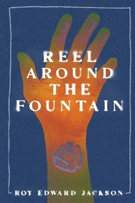 Reel Around the Fountain - Roy Edward Jackson - cover