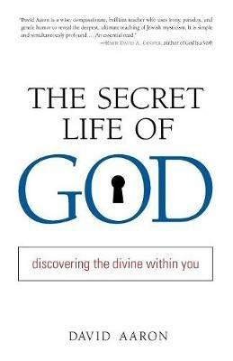 The Secret Life of God: Discovering the Divine within You - David Aaron - cover