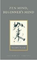 Zen Mind, Beginner's Mind: Informal Talks on Zen Meditation and Practice - Shunryu Suzuki - cover