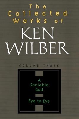 The Collected Works of Ken Wilber, Volume 3 - Ken Wilber - cover