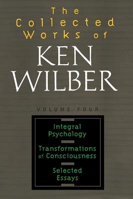 The Collected Works of Ken Wilber, Volume 4 - Ken Wilber - cover