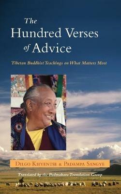 The Hundred Verses of Advice: Tibetan Buddhist Teachings on What Matters Most - Dilgo Khyentse,Padampa Sangye - cover
