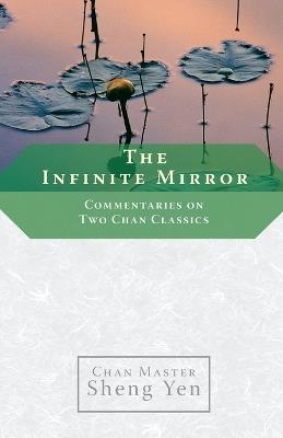 The Infinite Mirror: Commentaries on Two Chan Classics - Chan Master Sheng Yen - cover