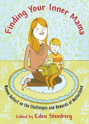 Finding Your Inner Mama: Women Reflect on the Challenges and Rewards of Motherhood - cover