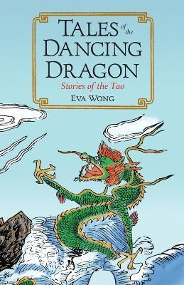 Tales of the Dancing Dragon: Stories of the Tao - Eva Wong - cover