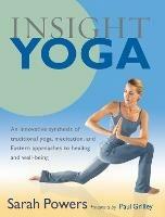 Insight Yoga: An Innovative Synthesis of Traditional Yoga, Meditation, and Eastern Approaches to Healing and Well-Being - Sarah Powers - cover