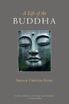 A Life of the Buddha - Sherab Chodzin Kohn - cover
