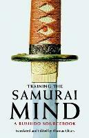 Training the Samurai Mind: A Bushido Sourcebook - Thomas Cleary - cover