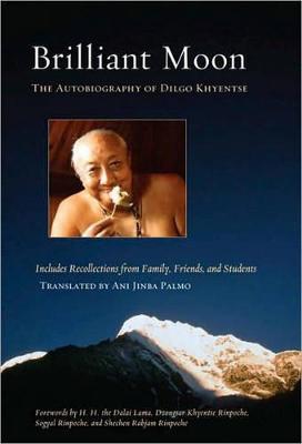 Brilliant Moon: The Autobiography of Dilgo Khyentse - Dilgo Khyentse,Jamgon Mipham - cover