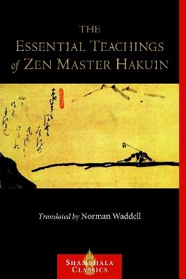 The Essential Teachings of Zen Master Hakuin: A Translation of the Sokko-roku Kaien-fusetsu - Hakuin - cover