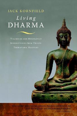 Living Dharma: Teachings and Meditation Instructions from Twelve Theravada Masters - Jack Kornfield - cover