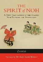 The Spirit of Noh: A New Translation of the Classic Noh Treatise the Fushikaden - Zeami - cover