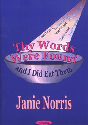 Thy Words Were Found: and I Did Eat Them - Janie Norris - cover