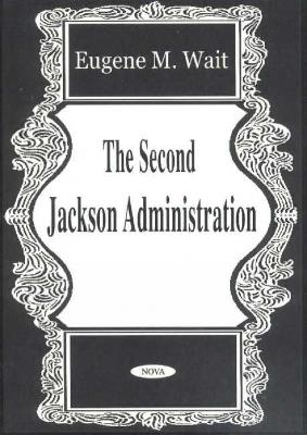 Second Jackson Administration - Eugene M Wait - cover