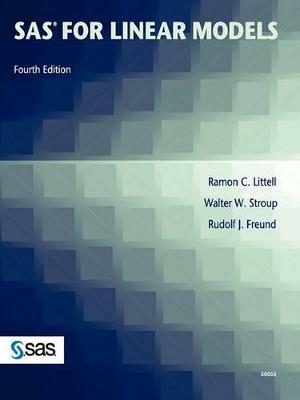 SAS for Linear Models, Fourth Edition - Ramon Littell,Walter Stroup,Rudolf Freund - cover
