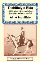 Tschiffely's Ride: Southern Cross to Pole Star - Aime Tschiffely - cover