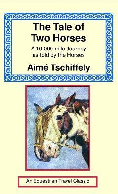 The Tale of Two Horses - Tschiffely,Aime - cover
