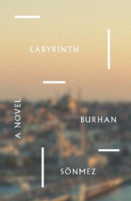 Labyrinth: A Novel - Burhan Sonmez,Umit Hussein - cover