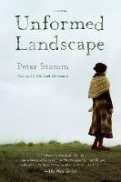 Unformed Landscape: A Novel - Peter Stamm - cover