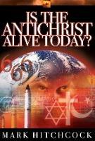 End Times Answers: Is the Antichrist Alive Today? - Mark Hitchcock - cover