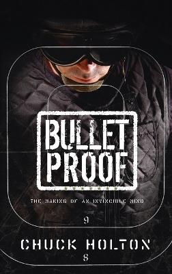 Bulletproof: A Field Manual for God's Army - Chuck Holton - cover