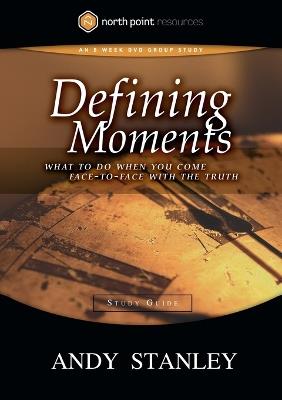 Defining Moments (Study Guide): Northpoint Resources - Andy Stanley - cover