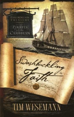 Swashbuckling Faith: Exploring for Biblical Treasure with Pirates of the Caribbean - Tim Wesemann - cover